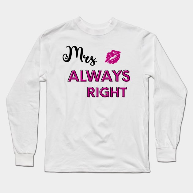 "Mrs. Always Right" Long Sleeve T-Shirt by FoxyChroma